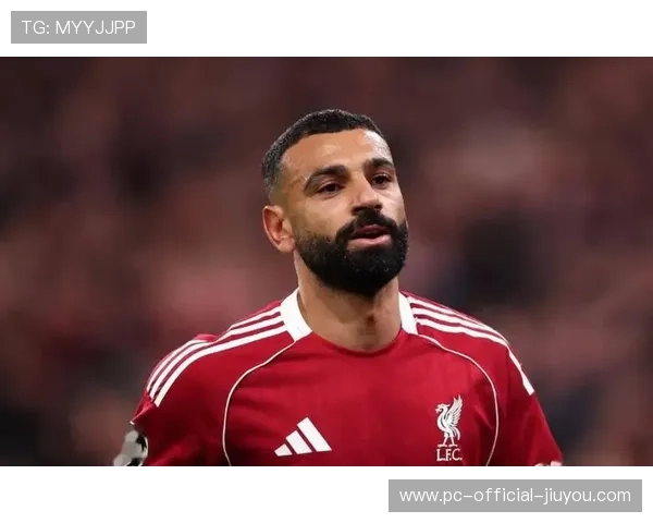 利物浦内讧升级，萨拉赫处境艰难